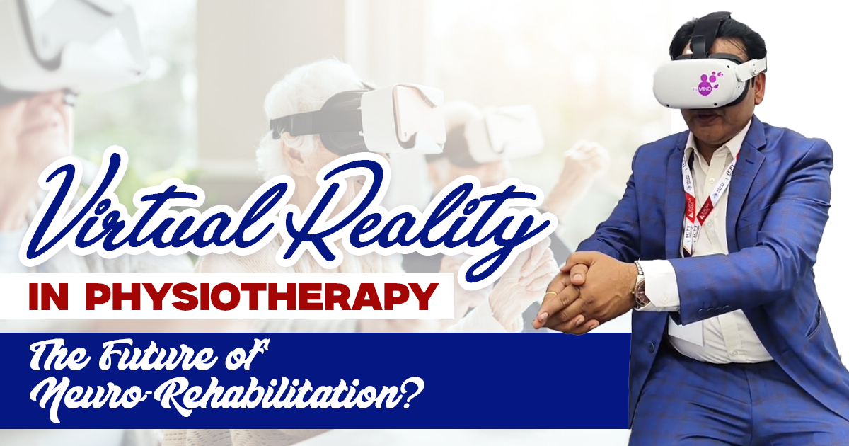 Virtual Reality in Physiotherapy: The Future of Neuro-Rehabilitation?