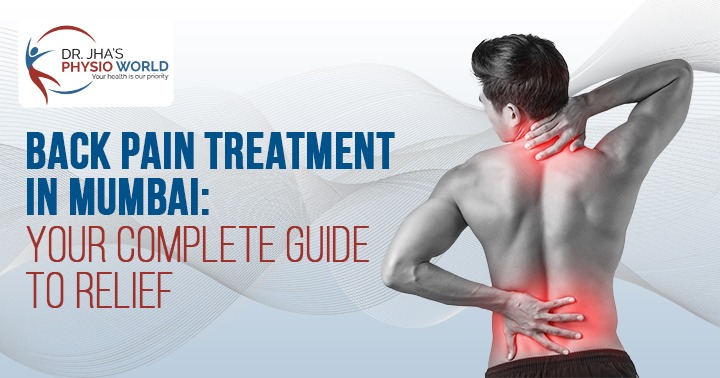 Back Pain Treatment in Mumbai: Your Complete Guide to Relief