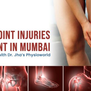 Expert Joint Injuries Treatment in Mumbai – Restore Strength with Dr. Jha’s Physioworld