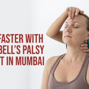 Recover Faster with the Best Bell’s Palsy Treatment in Mumbai